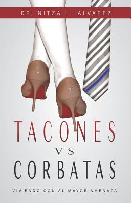 Tacones vs Corbatas: Viviendo Con Su Mayor Amenaza