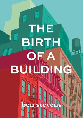 The Birth of a Building: From Conception to Delivery