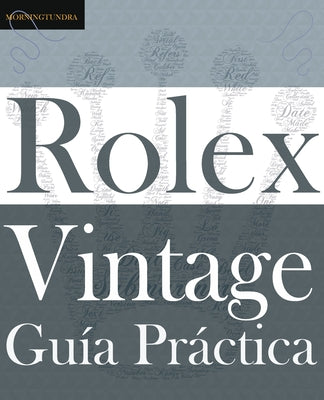 Guía Práctica del Rolex Vintage: Un manual de supervivencia para la aventura del Rolex vintage