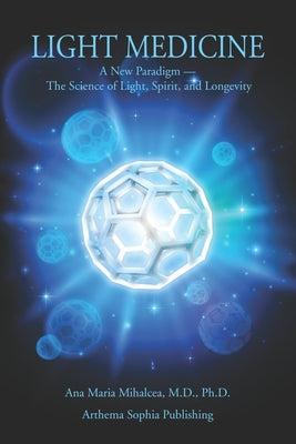 Light Medicine: A New Paradigm - The Science of Light, Spirit, and Longevity