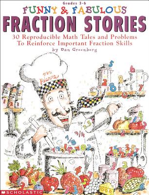 Funny & Fabulous Fraction Stories: 30 Reproducible Math Tales and Problems