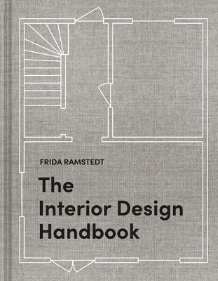 The Interior Design Handbook: Furnish, Decorate, and Style Your Space