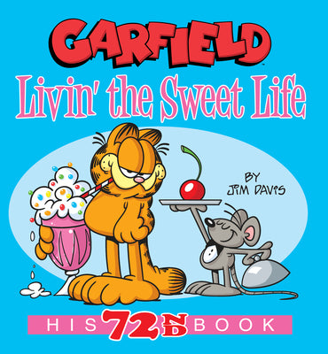 Garfield Livin' the Sweet Life: His 72nd Book