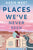 Places We've Never Been