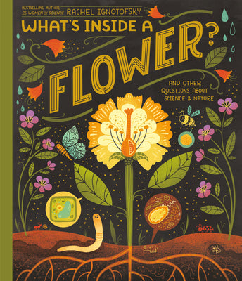 What's Inside a Flower?: And Other Questions about Science & Nature