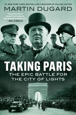 Taking Paris: The Epic Battle for the City of Lights