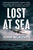 Lost at Sea: Eddie Rickenbacker's Twenty-Four Days Adrift on the Pacific--A World War II Tale of Courage and Faith