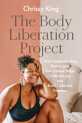 The Body Liberation Project How Understanding Racism and Diet