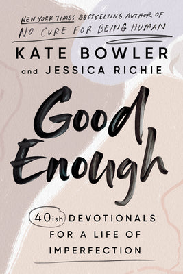 Good Enough: 40ish Devotionals for a Life of Imperfection