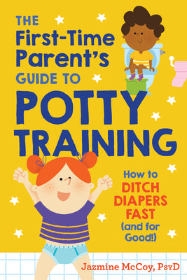 The First-Time Parent's Guide to Potty Training: How to Ditch Diapers Fast (and for Good!)