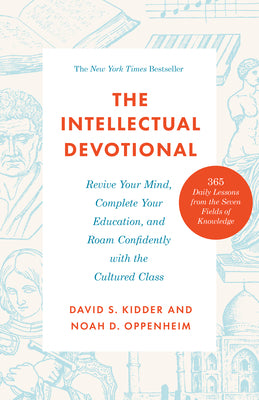 The Intellectual Devotional: Revive Your Mind, Complete Your Education, and Roam Confidently with the Cultured Class