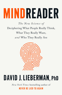 Mindreader: The New Science of Deciphering What People Really Think, What They Really Want, and Who They Really Are