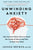 Unwinding Anxiety: New Science Shows How to Break the Cycles of Worry and Fear to Heal Your Mind