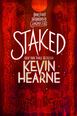 Staked: Book Eight of the Iron Druid Chronicles