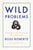 Wild Problems: A Guide to the Decisions That Define Us