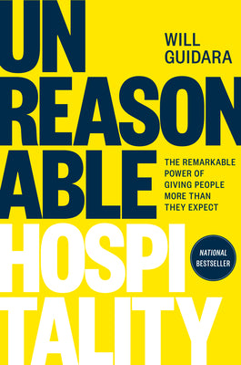 Unreasonable Hospitality: The Remarkable Power of Giving People More Than They Expect