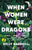 When Women Were Dragons