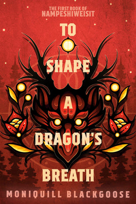 To Shape a Dragon's Breath: The First Book of Nampeshiweisit