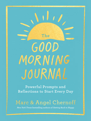 The Good Morning Journal: Powerful Prompts and Reflections to Start Every Day