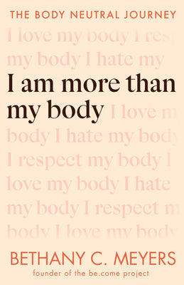 I Am More Than My Body: The Body Neutral Journey