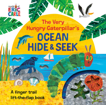 The Very Hungry Caterpillar's Ocean Hide & Seek: A Finger Trail Lift-The-Flap Book