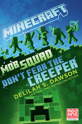 Minecraft: Mob Squad: Don't Fear the Creeper: An Official Minecraft Novel