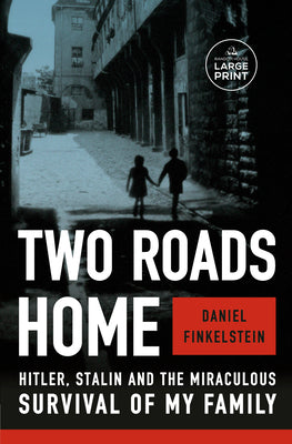 Two Roads Home: Hitler, Stalin, and the Miraculous Survival of My Family