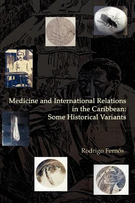 Medicine and International Relations in the Caribbean: Some Historical Variants