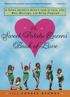 The Sweet Potato Queens' Book of Love: A Fallen Southern Belle's Look at Love, Life, Men, Marriage, and Being Prepared