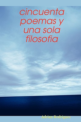 Cincuenta Poemas y Una Sola Filosofia