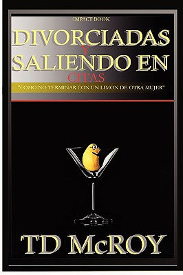 Divorciadas y Saliendo En Citas -Como No Terminar Con Un Limon de Otra Mujer.