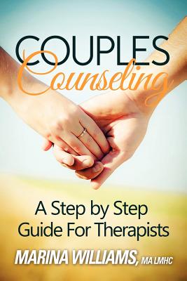 Couples Counseling: A Step by Step Guide for Therapists