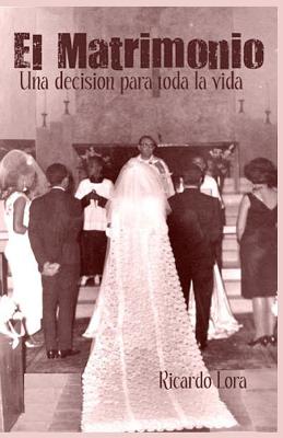 El Matrimonio, una decision para toda la vida