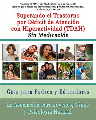 Superar el Trastorno por Déficit de Atención con Hiperactividad (TDAH) Sin Medicación: Guía para Padres y Educadores