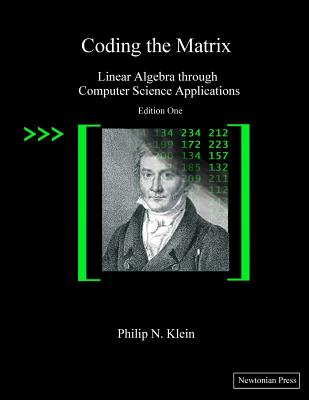 Coding the Matrix: Linear Algebra through Applications to Computer Science