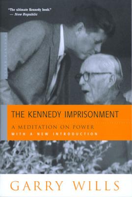 The Kennedy Imprisonment: A Meditation on Power