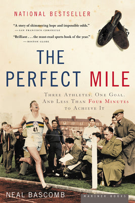 The Perfect Mile: Three Athletes, One Goal, and Less Than Four Minutes to Achieve It