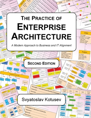 The Practice of Enterprise Architecture: A Modern Approach to Business and IT Alignment