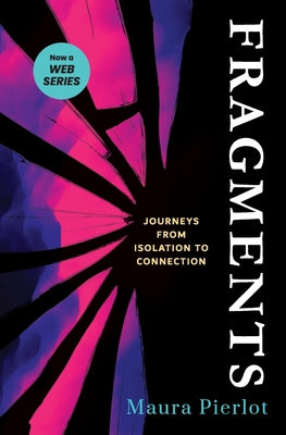 Fragments: Journeys from Isolation to Connection