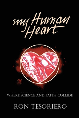 My Human Heart: Where Science and Faith Collide