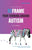 Reframe Your Thinking Around Autism: How the Polyvagal Theory and Brain Plasticity Help Us Make Sense of Autism