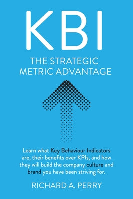 Kbi: Learn what Key Behaviour Indicators are, their benefits over KPIs, and how they will build the company culture and bra