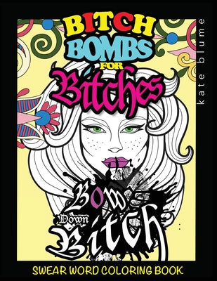 Swear Word Coloring Book: Bitch-Bombs For Bitches