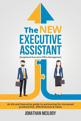 The New Executive Assistant: Exceptional executive office management