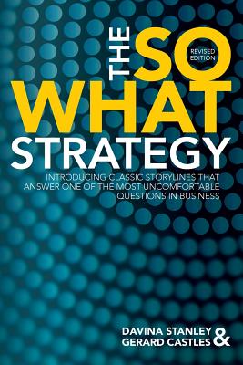 The So What Strategy Revised Edition