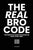 The Real Bro Code: The essential guide for dudes on how to be a bro