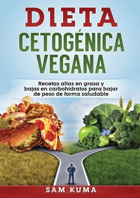 Dieta Cetogénica Vegana: Recetas altas en grasa y bajas en carbohidratos para bajar de peso de forma saludable