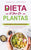 Dieta a Base de Plantas: El plan de comidas de la dieta de base vegetal simple: Libro de cocina para principiantes para planificar sus comidas