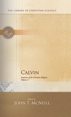 Calvin: Institutes of the Christian Religion