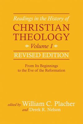 Readings in the History of Christian Theology, Volume 1, Revised Edition: From Its Beginnings to the Eve of the Reformation